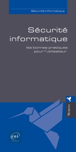 Guillaume Pigeon - Sécurité informatique - Les bonnes pratiques pour l'utilisateur.