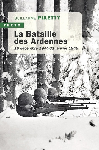 La bataille des Ardennes. 16 décembre 1944 - 31 janvier 1945