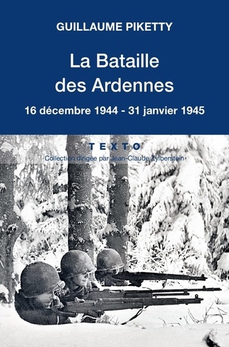 La Bataille des Ardennes. 16 décembre 1944-31 janvier 1945