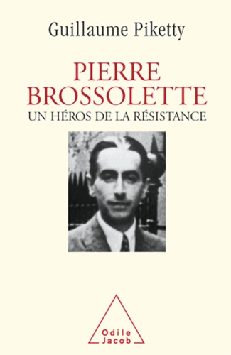 Guillaume Piketty - Pierre Brossolette - Un héros de la Résistance.