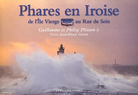 Guillaume Plisson et Philip Plisson - Phares En Iroise, De L'Ile Vierge Au Raz De Sein.