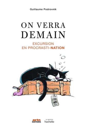 Guillaume Podrovnik - On verra demain - Excursion en procrasti-nation.