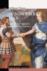 Guillaume Poisson - 18 novembre 1663 - Louis XIV et les cantons suisses.
