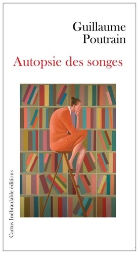Guillaume Poutrain - Autopsie des songes.