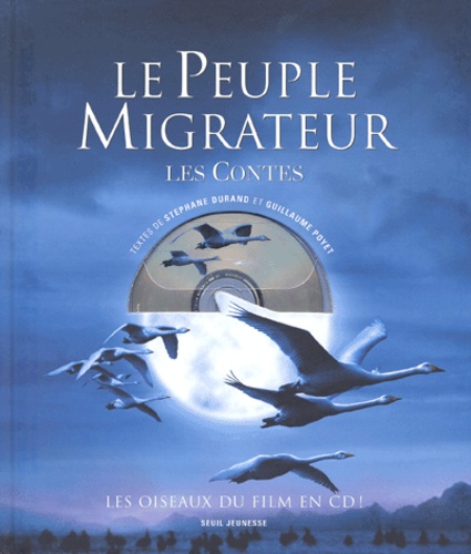 Guillaume Poyet et Stéphane Durand - Le Peuple Migrateur. Les Contes, Avec Cd Audio.