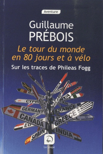 Guillaume Prébois - Le tour du monde en 80 jours et à vélo - Sur les traces de Phileas Fogg.
