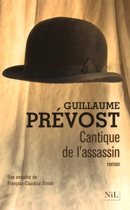 Guillaume Prévost - Cantique de l'assassin - Une enquête de François-Claudius Simon.