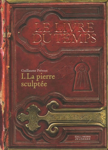 Guillaume Prévost - Le livre du temps Tome 1 : La pierre sculptée.