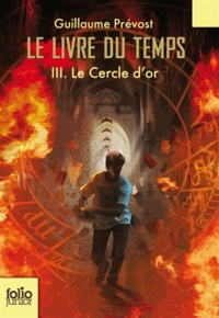 Guillaume Prévost - Le livre du temps Tome 3 : Le cercle d'or.