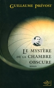 Guillaume Prévost - Le mystère de la chambre obscure.