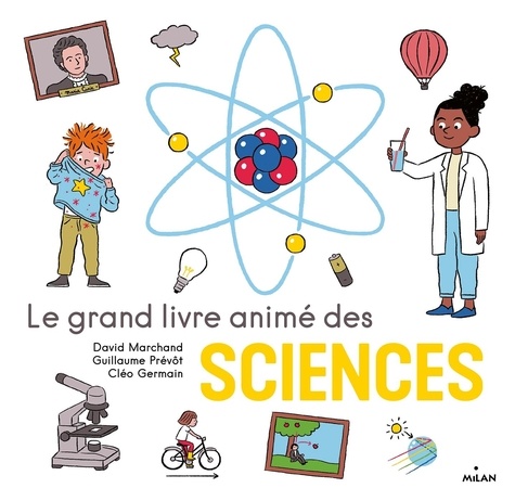 Guillaume Prévôt et David Marchand - Le grand livre animé des sciences.