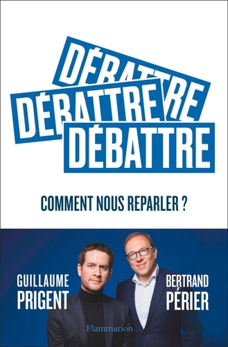 Débattre. Comment nous reparler ?