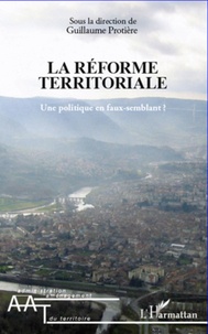 Guillaume Protière - La réforme territoriale - Une politique en faux-semblant ?.