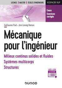 Guillaume Puel et Ann-lenaig Hamon - Mécanique pour l'ingénieur - Milieux continus solides et fluides, système multicorps, structures.