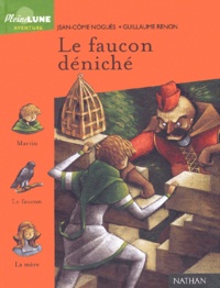 Guillaume Renon et Jean-Côme Noguès - Le Faucon Deniche.