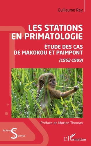 Les stations en primatologie. Etude des cas de Makokou et Paimpont (1962-1989)