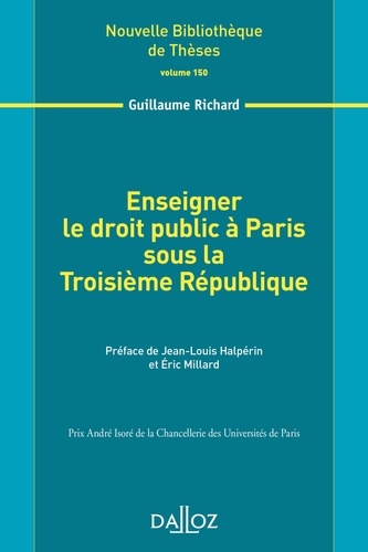 Guillaume Richard - Enseigner le droit public à Paris sous la Troisième République.