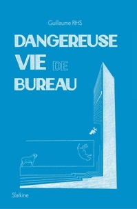 Guillaume Rihs - Dangereuse vie de bureau.