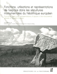 Guillaume Robin et André D'Anna - Fonctions, utilisations et représentations de l'espace dans les sépultures monumentales du Néolithique européen.