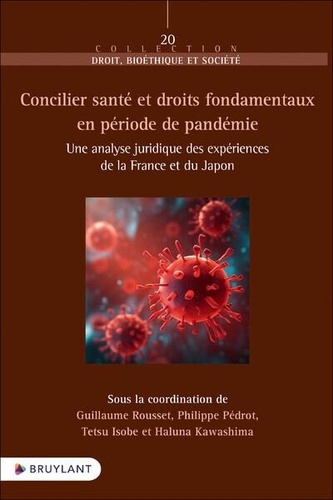 Guillaume Rousset et Philippe Pédrot - Concilier santé et droits fondamentaux en période de pandémie - Une analyse juridique des expériences de la France et du Japon.