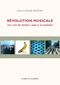 Guillaume Ruffat - Révolution musicale - 1967-1969 De Penny Lane à Altamont.