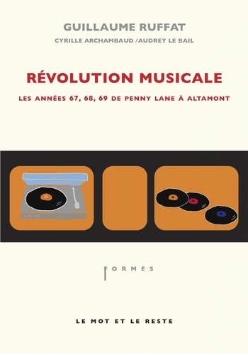 Guillaume Ruffat - Révolution musicale - Les années 67, 68, 69 de Penny Lane à Altamont.