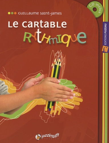 Guillaume Saint-James - Le cartable rythmique. 1 CD audio
