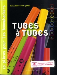 Guillaume Saint-James - Tubes à tubes - 20 pièces pour tubes sonores !.
