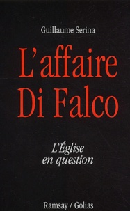 Guillaume Serina - L'Affaire Di Falco. L'Eglise En Question.