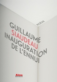 Guillaume Siaudeau - Inauguration de l'ennui.