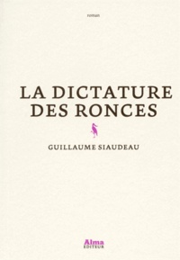 Guillaume Siaudeau - La dictature des ronces.