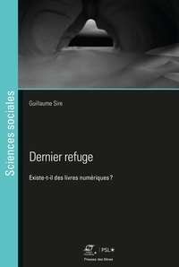Guillaume Sire - Dernier refuge - Existe-t-il des livres numériques ?.