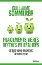 Guillaume Sommerer - Placements verts, mythes et réalités - Ce que vous gagnerez à y investir.
