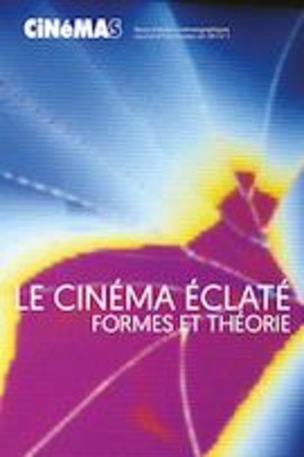 Guillaume Soulez et Laurent Jullier - Cinémas. Vol. 29 No. 1, Automne 2018 - Le cinéma éclaté. Formes et théorie.
