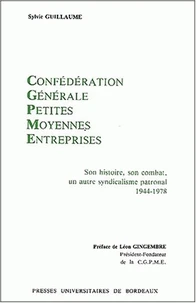 Confederation Generale Des Petites Et Moyennes Entreprises. Son Histoire, Son Combat : Un Autre Syndicalisme Patronal 1944-1978