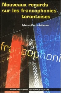 Nouveaux regards sur les francophonies torontoises