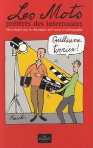 Guillaume Terrien - Les Mots préférés des internautes - Décortiqués par le champion de France d'orthographe.
