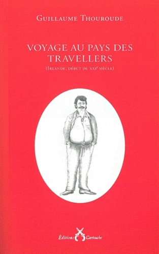 Guillaume Thouroude - Voyage au pays des Travellers - (Irlande, début du XXIe siècle).