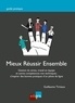 Guillaume Tirtiaux - Mieux réussir ensemble - Gestion du stress, travail en équipe et autres compétences non techniques : s'inspirer des bonnes pratiques d'un pilote de ligne.