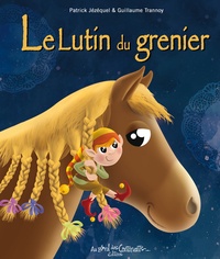 Guillaume Trannoy et Patrick Jézéquel - Le lutin du grenier.