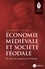 Economie médiévale et société féodale. Un temps de renouveau pour l'Europe