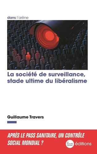 Guillaume Travers - La société de surveillance, stade ultime du libéralisme.