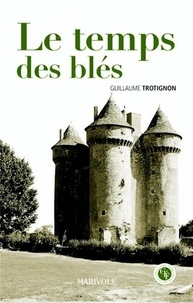 Guillaume Trotignon - Le temps des blés.