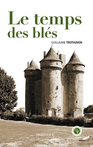 Guillaume Trotignon - Le temps des blés.