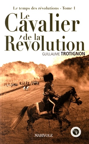 Le temps des révolutions Tome 1 Le cavalier de la Révolution