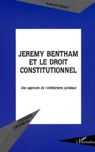 Jeremy Bentham Et Le Droit Constitutionnel. Une Approche De L'Utilitarisme Juridique