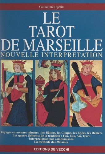 Nouvelle interprétation du Tarot de Marseille. Voyages en arcanes mineurs