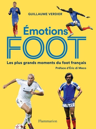 Emotions foot. Les plus grands moments du foot français