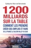 Guillaume Villon de Benveniste - 1200 milliards sur la table - Comment les prendre ? Créer des emplois et faire de la France la Silicon Valley de 2030.