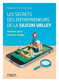 Les secrets des entrepreneurs de la Silicon Valley - Innover pour devenir leader.pdf